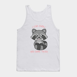 I can show some trash, cute raccoon. Tank Top